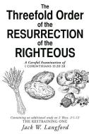 The Threefold Order of the Resurrection of the Righteous di Jack W. Langford edito da XULON PR