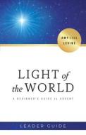 Light of the World Leader Guide di Amy-Jill Levine edito da Abingdon Press