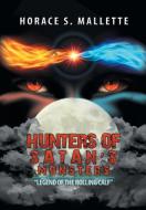 Hunters of Satan's Monsters di Horace S. Mallette edito da Xlibris