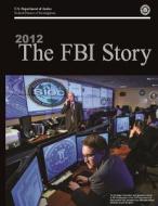 2012 the FBI Story di Robert S. Mueller III edito da Createspace