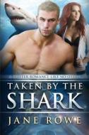 Taken by the Shark: A Paranormal Shifter Romance di Jane Rowe edito da Createspace