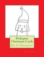 Peekapoo Christmas Cards: Do It Yourself di Gail Forsyth edito da Createspace