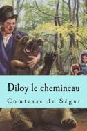 Diloy Le Chemineau di Comtesse De Segur edito da Createspace
