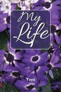 My Life di Yaya edito da AuthorHouse