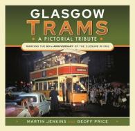 Glasgow Trams di Jenkins, Martin edito da Pen & Sword Books Ltd