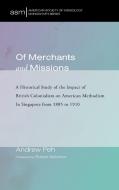 Of Merchants and Missions di Andrew Peh edito da Pickwick Publications