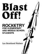 Blast Off! di Leona Brattland Nielsen, Lee Brattland Nielsen, Leona Nielson edito da Libraries Unlimited