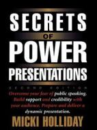 Secrets of Power Presentations, Second Edition di Micki Holliday edito da Career Press