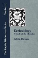 Ecclesiology: A Study of the Churches di E. C. Dargan edito da BAPTIST STANDARD BEARER