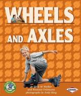 Wheels And Axles di Sally M. Walker edito da Lerner Publishing Group
