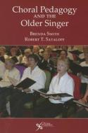 Choral Pedagogy and the Older Singer di Brenda Smith edito da PLURAL PUBLISHING