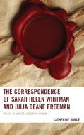 The Correspondence of Sarah Helen Whitman and Julia Deane Freeman di Catherine Kunce edito da University of Delaware Press