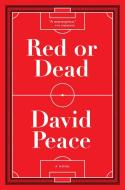 Red or Dead di David Peace edito da MELVILLE HOUSE PUB