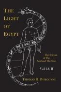 The Light of Egypt; Or, the Science of the Soul and the Stars [Two Volumes in One] di Thomas H. Burgoyne edito da Martino Fine Books