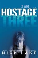 Hostage Three di Nick Lake edito da BLOOMSBURY