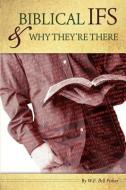Biblical If's & Why They're There di W. E. Bill Fisher edito da XULON PR