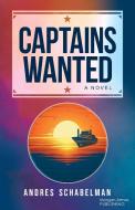 Captains Wanted! di Andres Schabelman edito da Morgan James Publishing