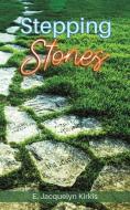 Stepping Stones di E. JACQUELYN KIRKIS edito da Austin Macauley Publishers Usa