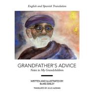 Grandfather's Advice: Notes to My Grandchildren di Blake Bailey edito da AUTHORHOUSE