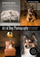 Art of Dog Photography: Pro Techniques for Everybody di Kimberly Hartz edito da AMHERST MEDIA