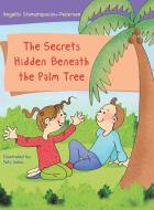 The Secrets Hidden Beneath the Palm Tree di Angeliki Stamatopoulou-Pedersen edito da AUTHORHOUSE