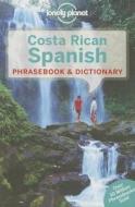 Lonely Planet Costa Rican Spanish Phrasebook & Dictionary di Lonely Planet edito da Lonely Planet Publications Ltd