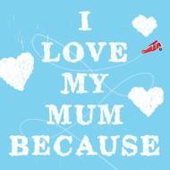 I Love My Mum Because di Petra James edito da MATRIX PUBN