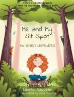 Me and My Sit Spot for Early Learners di Lauren MacLean edito da Lauren MacLean