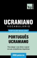 Vocabulário Português Brasileiro-Ucraniano - 3000 Palavras di Andrey Taranov edito da T&P BOOKS