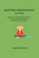 BEDTIME MEDITATIONS for Kids di Isabella Grey edito da Isabella Grey