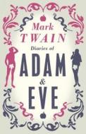 Diaries of Adam and Eve di Mark Twain edito da Alma Books Ltd