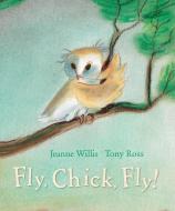 Fly, Chick, Fly! di Jeanne Willis, Tony Ross edito da Andersen Press