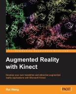Augmented Reality with Kinect di Rui Wang edito da PACKT PUB