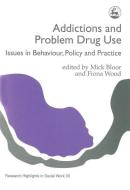 Addictions and Problem Drug Use: Issues in Behaviour, Policy and Practice di Michael Bloor, Mick Bloor, Fiona Wood edito da PAPERBACKSHOP UK IMPORT