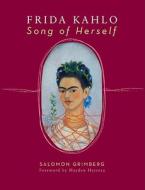 Frida Kahlo: Song Of Herself di Salomon Grimberg edito da Merrell Publishers Ltd