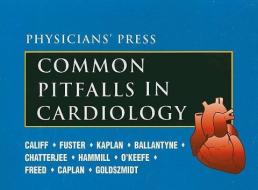 Common Pitfalls in Cardiology di Robert M. Califf, Norman M. Kaplan, Christie M. Ballantyne edito da PHYSICIANS PR