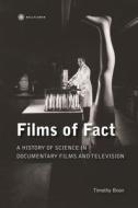 Films of Fact: A History of Science in Documentary Films and Television di Timothy Boon edito da WALLFLOWER PR