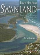 Ernest Hodgkin's Swanland: Estuaries and Coastal Lagoons of South-Western Australia di Anne Brearley edito da University of Western Australia Press