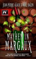 Mayhem in Margaux di Jean-Pierre Alaux, Noel Balen edito da LE FRENCH BOOK