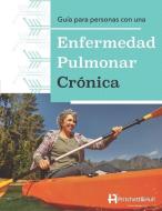 Guía Para Personas Con Una Enfermedad Pulmonar Crónica di Pritchett &. Hull edito da PRITCHETT &  HULL ASSOC INC