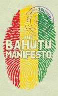The Bahutu Manifesto edito da Suzeteo Enterprises