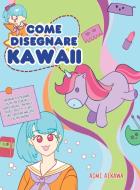 Come disegnare Kawaii di Aimi Aikawa edito da Activity Books