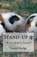 Stand-Up 4: "Now That's Funny" di Lance Hodge edito da Createspace Independent Publishing Platform