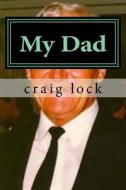 My Dad: I Was Born with the Smell of Methanol Flowing Through My Veins. di Craig G. Lock, Classic Car Africa edito da Createspace Independent Publishing Platform