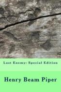 Last Enemy: Special Edition di Henry Beam Piper edito da Createspace Independent Publishing Platform