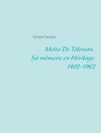 Moïse De Tétouan, Sa mémoire en Héritage 1492-1962 di Sylviane Serruya edito da Books on Demand