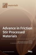 Advance in Friction Stir Processed Materials edito da MDPI AG