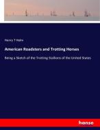 American Roadsters and Trotting Horses di Henry T Helm edito da hansebooks