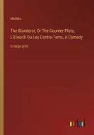 The Blunderer, Or The Counter-Plots; L'Etourdi Ou Les Contre-Tems, A Comedy di Molière edito da Outlook Verlag