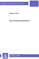 Die Anwesenheitsprämie di Matthias Welte edito da Lang, Peter GmbH